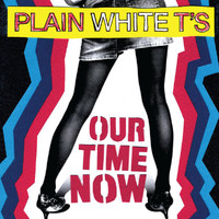 Plain White T's - Our Time Now