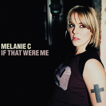 Melanie C - If That Were Me