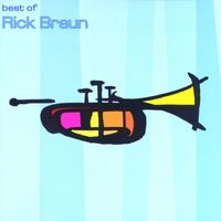 Rick Braun - The Best Of Rick Braun