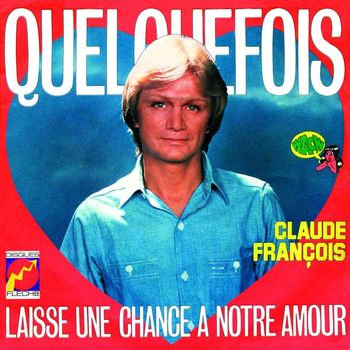 Claude François - Quelquefois / Laisse une chance à notre amour