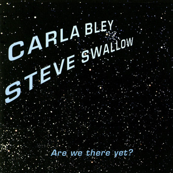 Carla Bley - Are We There Yet?