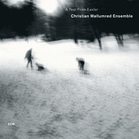 Christian Wallumrød Ensemble - A Year From Easter