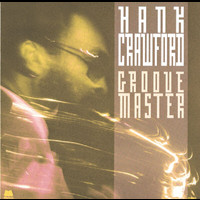 Hank Crawford - Groove Master