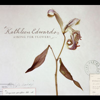 Kathleen Edwards - Asking For Flowers