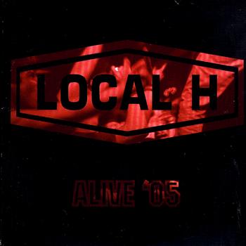Local H - Alive '05