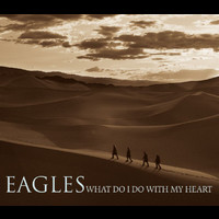 Eagles - What Do I Do With My Heart