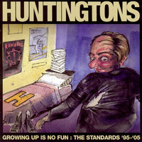 Huntingtons - Growing Up Is No Fun