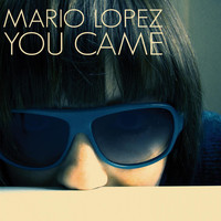 Mario Lopez - You Came