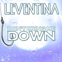 Leventina - Don't Bring Me Down