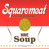 Squaremeat - Wave Soup