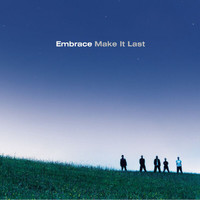 Embrace - Make It Last