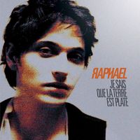 Raphaël - Je Sais Que La Terre Est Plate