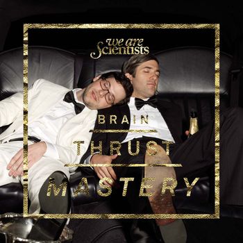We Are Scientists - Brain Thrust Mastery (Explicit)