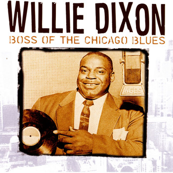 Various Artists - Willie Dixon: Boss Of The Chicago Blues