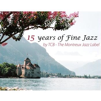Various Artists - 15 Years Of Fine Jazz By TCB – The Montreux Jazz Label