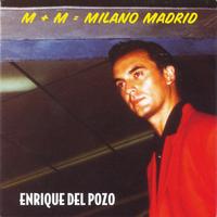 Enrique Del Pozo - M + M = Milano Madrid
