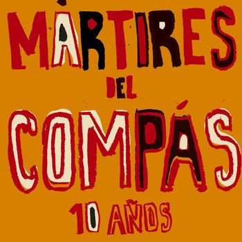 MARTIRES DEL COMPAS - 10 años de Mártires
