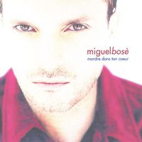 Miguel Bose - Mordre Dans Ton Coeur