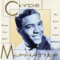 Clyde McPhatter - Deep Sea Ball - The Best Of Clyde McPhatter