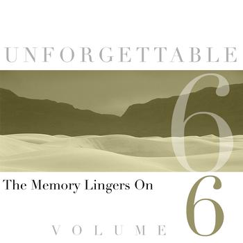 Various Artists - Unforgettable - The Memory Lingers On Volume 6