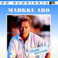 Markku Aro - 20 Suosikkia / Anna mun ajoissa tietää