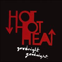 Hot Hot Heat - Goodnight Goodnight