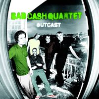 Bad Cash Quartet - Outcast