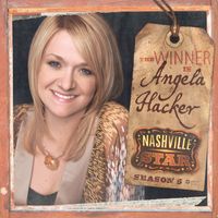 Angela Hacker - Nashville Star Season 5: The Winner Is (iTunes Exclusive)
