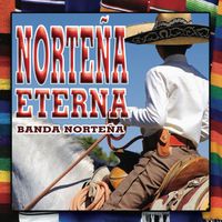 Banda Norteña - Norteña Eterna