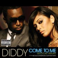 Diddy - Come to Me (feat. Nicole Scherzinger & Elephant Man) (Reggae Remix [Explicit])