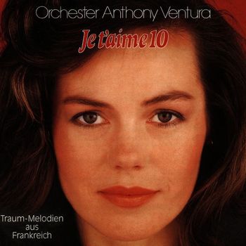 Orchester Anthony Ventura - Je T'Aime - Traummelodien aus Frankreich