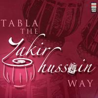 Ustad Zakir Hussain - Tabla - The Zakir Hussain Way