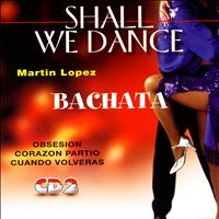 Martin Lopez - Bachata - Shall We Dance