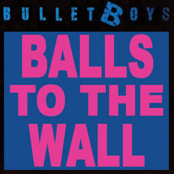 Bullet Boys - Balls To The Wall