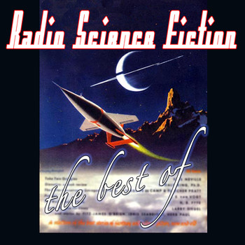 Radio Science Fiction - The Best Of Radio Science Fiction