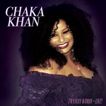 Chaka Khan - I'm Every Woman - Live
