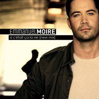 Emmanuel Moire - Si C'Etait ça La Vie [New Mix]