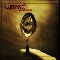 Illdisposed - Burn me wicked (Explicit)