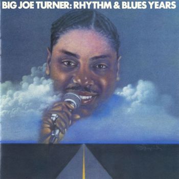 Joe Turner - Big Joe Turner: The Rhythm & Blues Years
