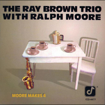 Ray Brown Trio, Ralph Moore - Moore Makes 4