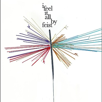 Feist - I Feel It All