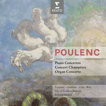 Richard Hickox/Jean-Bernard Pommier/Anne Queffélec/Maggie Cole/Dame Gillian Weir/City of London Sinfonia - Poulenc: Concertos