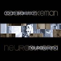 Adam Wakeman - Neurasthenia