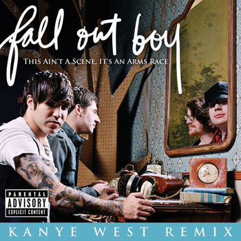 Fall Out Boy - This Ain't A Scene, It's An Arms Race (Kanye West Remix (Explicit Main Verson))