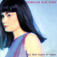 Trembling Blue Stars - Lips That Taste Of Tears