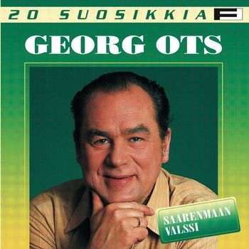 Georg Ots - 20 Suosikkia / Saarenmaan valssi