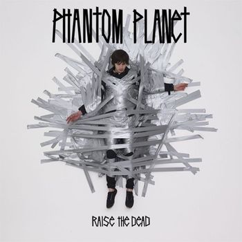 Phantom Planet - Raise The Dead (Deluxe [Explicit])