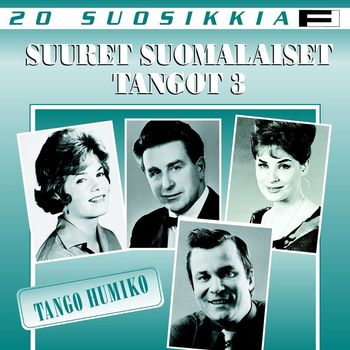 Various Artists - 20 Suosikkia / Suuret suomalaiset tangot 3 / Tango humiko