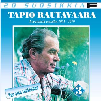 Tapio Rautavaara - 20 Suosikkia / Tuo aika toukokuun