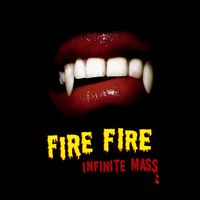 Infinite Mass - Fire Fire
